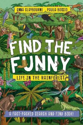 Cover of Find the Funny: Life in the Rainforest