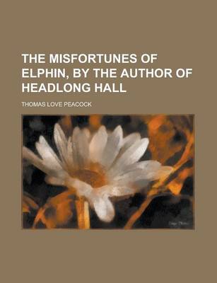Book cover for The Misfortunes of Elphin, by the Author of Headlong Hall