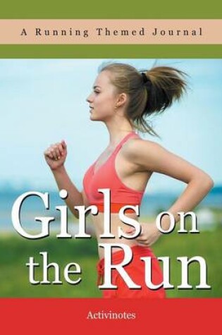 Cover of Girls on the Run- A Running Themed Journal