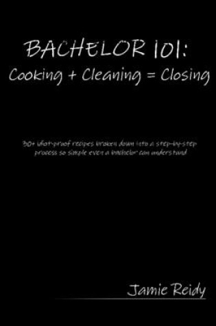 Cover of BACHELOR 101: Cooking + Cleaning = Closing