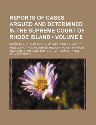 Book cover for Reports of Cases Argued and Determined in the Supreme Court of Rhode Island (Volume 8)