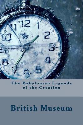 Book cover for The Babylonian Legends of the Creation