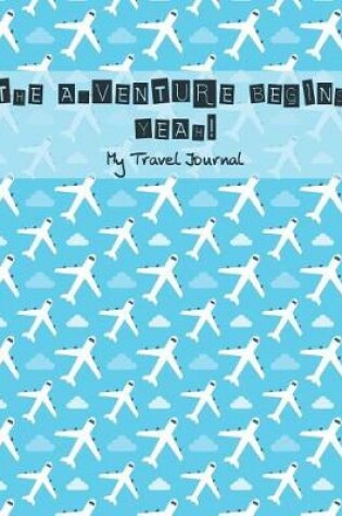 Cover of The Adventure Begins! Yeah! My Travel Journal