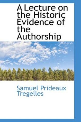 Cover of A Lecture on the Historic Evidence of the Authorship