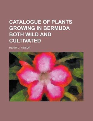 Book cover for Catalogue of Plants Growing in Bermuda Both Wild and Cultivated