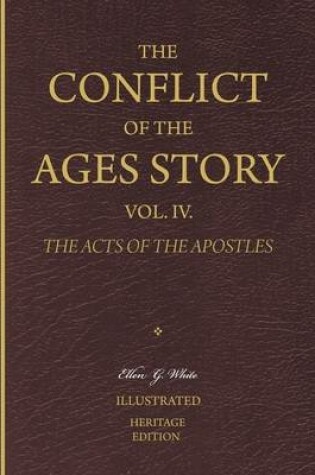 Cover of The Conflict of the Ages Story, Vol. IV. - The Acts of the Apostles