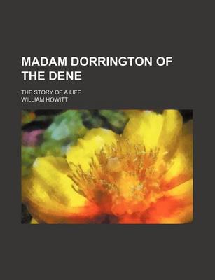 Book cover for Madam Dorrington of the Dene; The Story of a Life