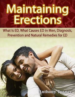 Book cover for Maintaining Erections: What Is ED, What Causes ED in Men, Diagnosis, Prevention and Natural Remedies for ED