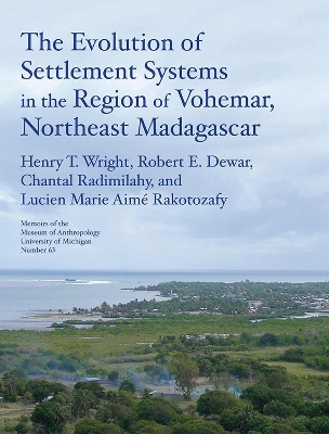 Book cover for The Evolution of Settlement Systems in the Region of Vohemar, Northeast Madagascar Volume 63