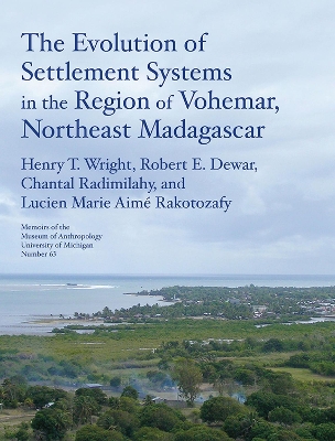 Book cover for The Evolution of Settlement Systems in the Region of Vohemar, Northeast Madagascar Volume 63