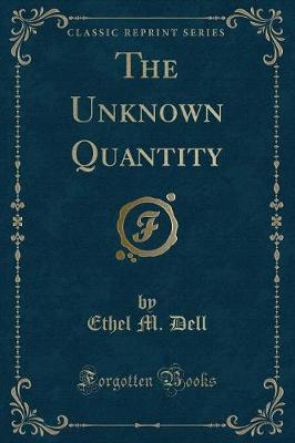 Book cover for The Unknown Quantity (Classic Reprint)