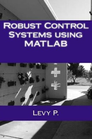 Cover of Robust Control Systems Using MATLAB