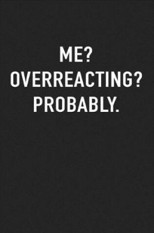 Cover of Me? Overreacting? Probably.