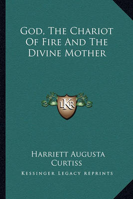 Book cover for God, the Chariot of Fire and the Divine Mother