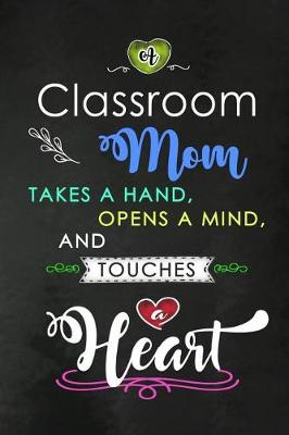 Book cover for A Classroom Mom takes a Hand and touches a Heart