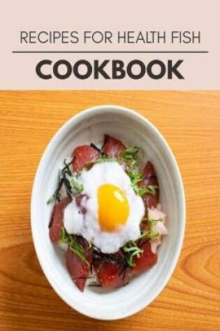 Cover of Recipes For Health Fish Cookbook