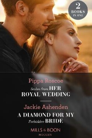 Cover of Stolen From Her Royal Wedding / A Diamond For My Forbidden Bride