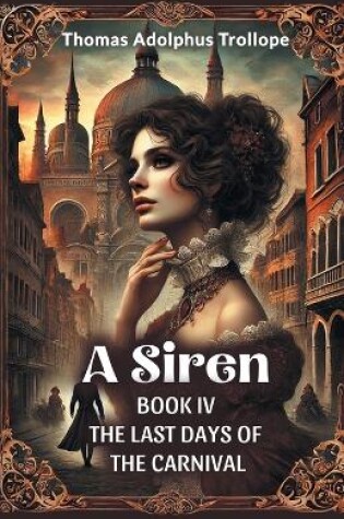 Cover of A Siren Book IV The Last Days Of The Carnival