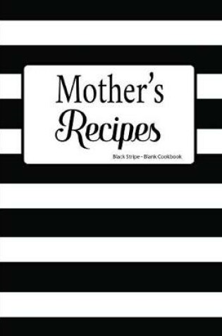 Cover of Mother's Recipes Black Stripe Blank Cookbook