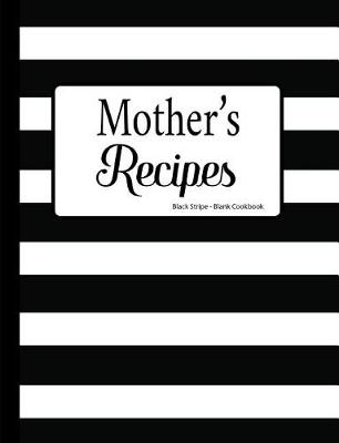 Book cover for Mother's Recipes Black Stripe Blank Cookbook