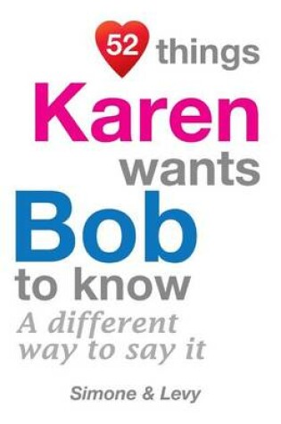 Cover of 52 Things Karen Wants Bob To Know