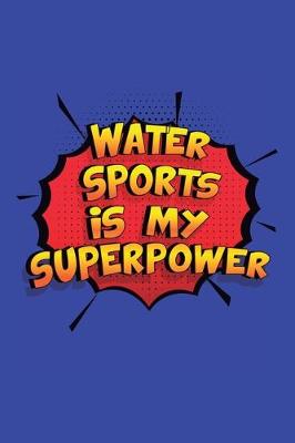 Book cover for Water Sports Is My Superpower