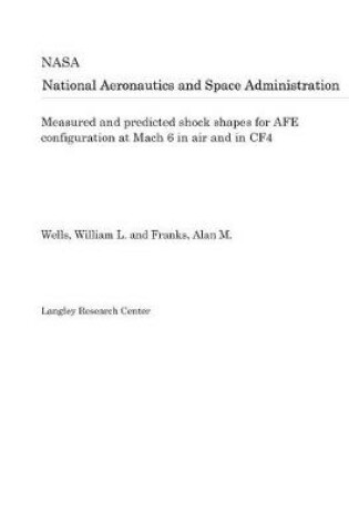 Cover of Measured and Predicted Shock Shapes for Afe Configuration at Mach 6 in Air and in Cf4