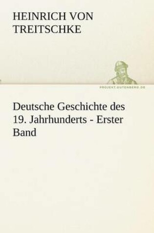 Cover of Deutsche Geschichte Des 19. Jahrhunderts - Erster Band
