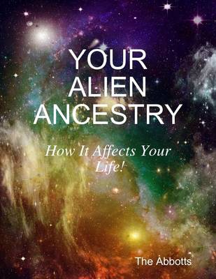 Book cover for Your Alien Ancestry - How It Affects Your Life!