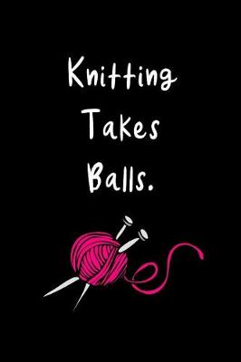 Book cover for Knitting Takes Balls