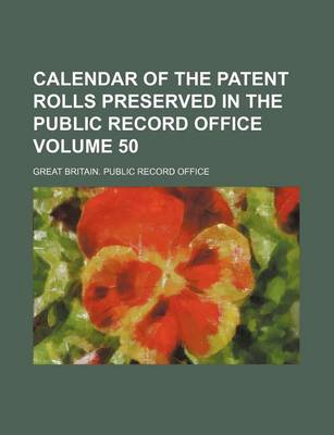 Book cover for Calendar of the Patent Rolls Preserved in the Public Record Office Volume 50