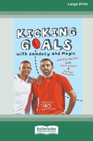 Cover of Kicking Goals with Goodesy and Magic (16pt Large Print Edition)
