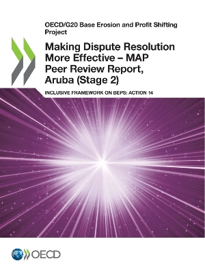 Book cover for Oecd/G20 Base Erosion and Profit Shifting Project Making Dispute Resolution More Effective - Map Peer Review Report, Aruba (Stage 2) Inclusive Framework on Beps: Action 14
