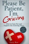 Book cover for Please Be Patient, I'm Grieving