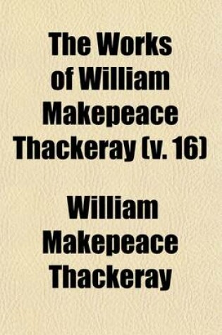 Cover of The Works of William Makepeace Thackeray (Volume 16)