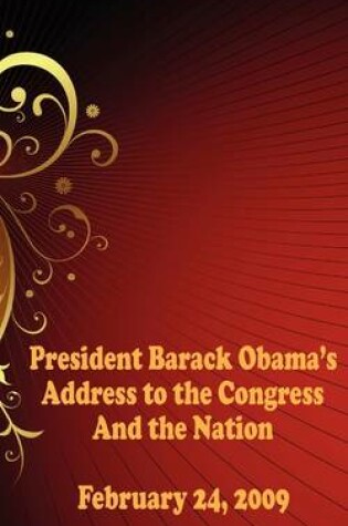 Cover of President Barack Obama's Address to the Congress and the Nation - February 24, 2009 (Includes the Republican Response