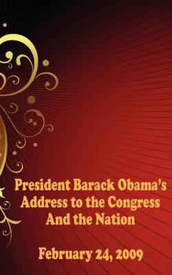 Book cover for President Barack Obama's Address to the Congress and the Nation - February 24, 2009 (Includes the Republican Response