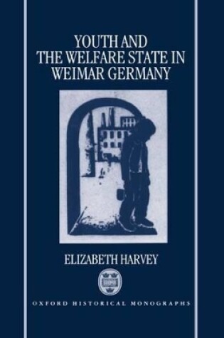 Cover of Youth and the Welfare State in Weimar Germany