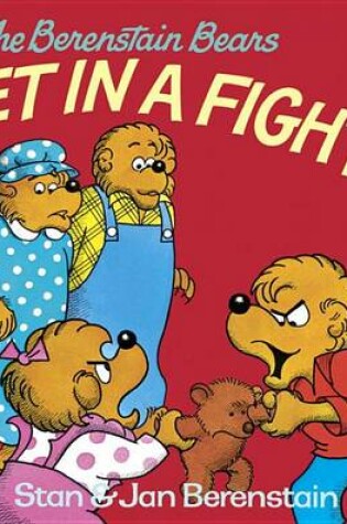 Cover of The Berenstain Bears Get in a Fight