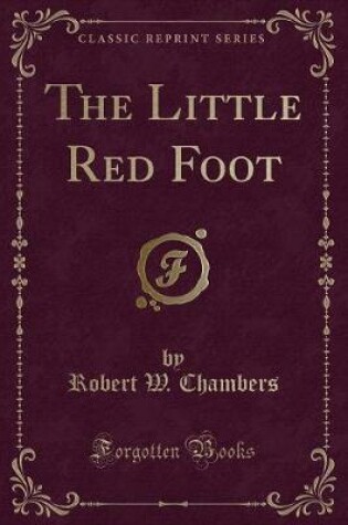 Cover of The Little Red Foot (Classic Reprint)