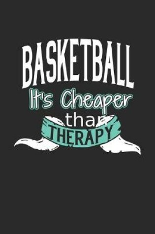 Cover of Basketball It's Cheaper Than Therapy