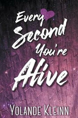 Cover of Every Second You're Alive