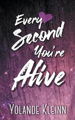 Book cover for Every Second You're Alive