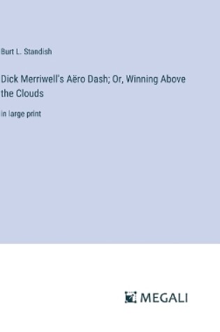 Cover of Dick Merriwell's Aëro Dash; Or, Winning Above the Clouds