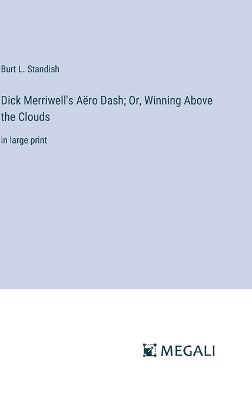 Book cover for Dick Merriwell's Aëro Dash; Or, Winning Above the Clouds