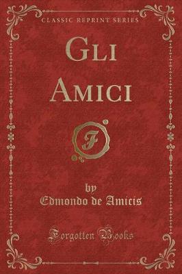 Book cover for Gli Amici (Classic Reprint)