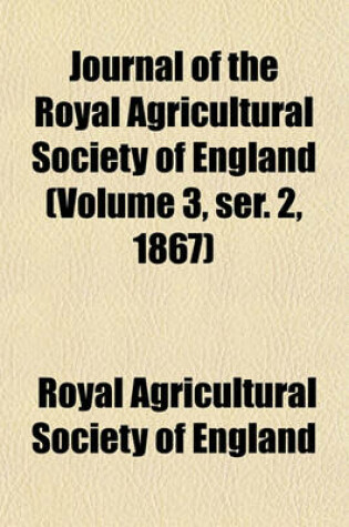 Cover of Journal of the Royal Agricultural Society of England (Volume 3, Ser. 2, 1867)