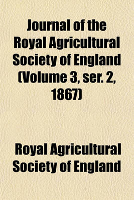 Book cover for Journal of the Royal Agricultural Society of England (Volume 3, Ser. 2, 1867)