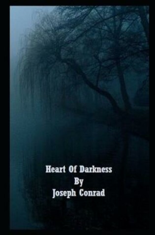 Cover of Heart of Darkness By Joseph Conrad An Annotated Latest Version
