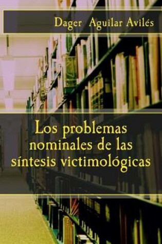 Cover of Los Problemas Nominales de Las Sintesis Victimologicas